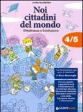 Noi cittadini del mondo. Cittadinanza e Costituzione. Per la 4ª e 5ª classe elementare