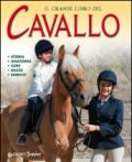 Il grande libro del cavallo. Storia, anatomia, cure, razze, esercizi. Ediz. illustrata