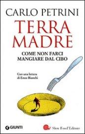 Terra madre. Come non farci mangiare dal cibo. Con DVD