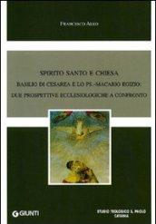 Spirito Santo e Chiesa. Basilio di Cesarea e lo Ps. Macario Egizio. Due prospettive ecclesiologiche a confronto