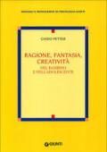Ragione, fantasia, creatività nel bambino e nell'adolescente