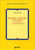 Ragione, fantasia, creatività nel bambino e nell'adolescente