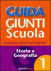 Guida Giunti scuola. Insegnare giorno per giorno. 1.Storia e geografia