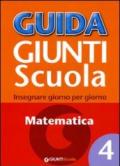 Guida Giunti scuola. Insegnare giorno per giorno. 4.Matematica