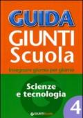 Guida Giunti scuola. Insegnare giorno per giorno. 4.Scienze e tecnologia