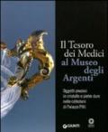 Il tesoro dei Medici al Museo degli Argenti. Oggetti preziosi in cristallo e pietre dure nelle collezioni di Palazzo Pitti. Ediz. illustrata