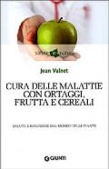 Cura delle malattie con ortaggi, frutta e cereali (Salute e natura)