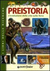 Preistoria. L'evoluzione della vita sulla Terra. Ediz. illustrata