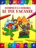 Completa e colora le tue vacanze. Ediz. illustrata