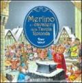 Merlino e i cavalieri della Tavola Rotonda (Primi classici per i più piccoli)