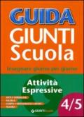 Guida Giunti scuola. Insegnare giorno per giorno vol. 4-5: Attività espressive