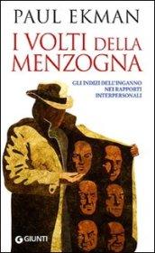 I volti della menzogna. Gli indizi dell'inganno nei rapporti interpersonali