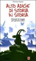 Alto Adige di storia in storia. Manuale di viaggio per giovani curiosi