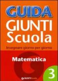 Guida Giunti scuola. Insegnare giorno per giorno. Matematica. 3.