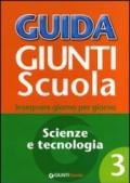 Guida Giunti scuola. Insegnare giorno per giorno. Scienze e tecnologia. 3.