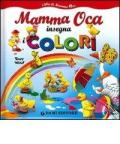 Mamma Oca insegna i colori. Ediz. illustrata