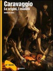 Caravaggio. Le origini, i modelli. Ediz. illustrata