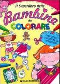 Il superlibro delle bambine da colorare
