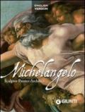 Michelangelo. Sculptor, painter, architect. Ediz. illustrata