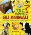Gli animali. Cane, gatto, cavallo, mucca, pulcino, ragno. Ediz. illustrata
