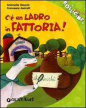 C'è un ladro in fattoria! Ediz. illustrata