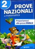 Prove nazionali di matematica. Prepariamoci alle prove INVALSI. Per la 2ª classe elementare