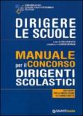 Dirigere le scuole. Manuale per il concorso dirigenti scolastici. Con esempi per la preselezione e le prove scritte