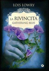 La rivincita. Gathering Blue (The Giver Quartet Vol. 2)
