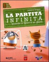 La partita infinita. Quando lo sport è un gioco. Ediz. illustrata