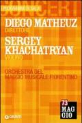 Diego Matheuz direttore, Sergey Khachatryan violino. Orchestra del Maggio musicale fiorentino