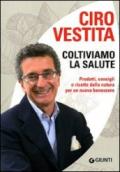 Coltiviamo la salute (Cucina e benessere)