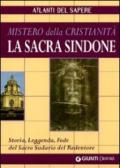 La sacra Sindone: mistero della cristianità. Storia, leggenda, fede del sacro sudario del redentore