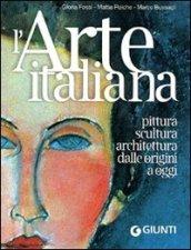 L'arte italiana. Pittura, scultura, architettura dalle origini a oggi. Ediz. illustrata