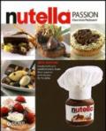 Passione Nutella. Grandi chef e rinomati pasticcieri coinvolti in un'insolita avventura sulle due sponde dell'oceano. Ediz. inglese