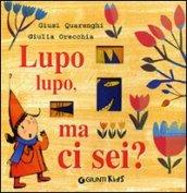 Lupo lupo, ma ci sei? Ediz. illustrata