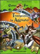 Tentacoli in agguato! Capitan Fox. Con adesivi