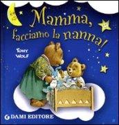 Mamma, facciamo la nanna! Ediz. illustrata