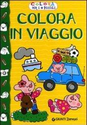 Colora in viaggio. Colora per i più piccoli. Ediz. illustrata