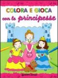 Colora e gioca con le principesse. Ediz. illustrata