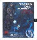 Teatro del sogno: da Chagall a Fellini. Ediz. illustrata