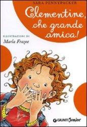 Clementine, che grande amica!