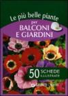 Le più belle piante per balconi e giardini. 50 schede illustrate