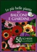 Le più belle piante per balconi e giardini. 50 schede illustrate