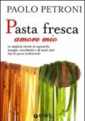 Pasta fresca amore mio (Libri di Petroni)