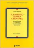 Il bambino impara a pensare. Introduzione alla ricerca sullo sviluppo cognitivo