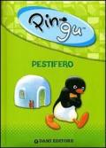 Pingu pestifero