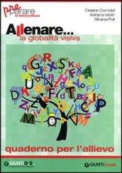 Allenare... la globalità visiva. Quaderno per l'allievo. Per la Scuola elementare