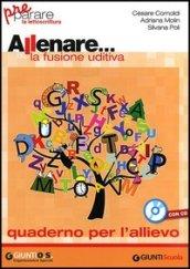 Allenare... la fusione uditiva. Quaderno per l'allievo. Per la Scuola elementare. Con CD-ROM