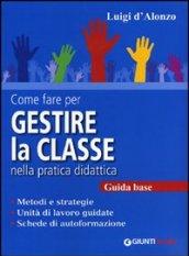 Come fare per gestire la classe nella pratica didattica. Guida base