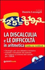 La discalculia e le difficoltà in aritmetica. Guida con workbook. Con CD Audio